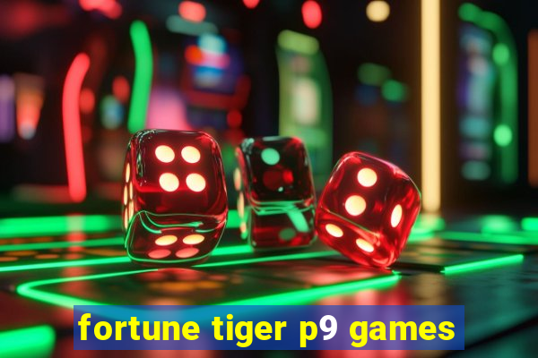 fortune tiger p9 games